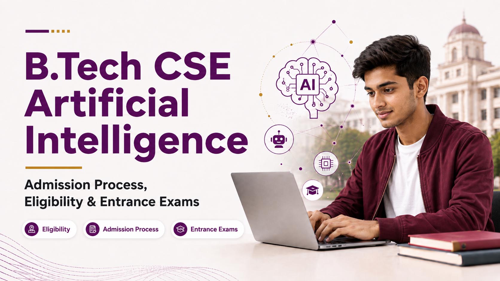 B.Tech CSE Artificial Intelligence Admission Process, Eligibility, & Entrance Exams